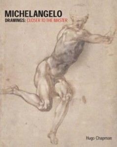 Hugo Chapman, Michelangelo Drawings: Closer to the Master