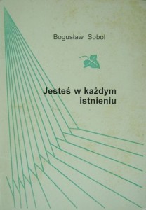 Bogusław Sobol, Jesteś w każdym istnieniu DEDYKACJA