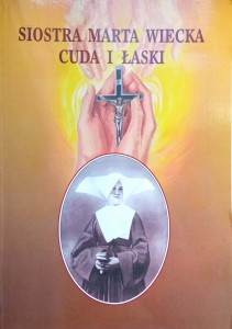 Adolfina Dzierżak, Siostra Marta Wiecka Cuda i łaski