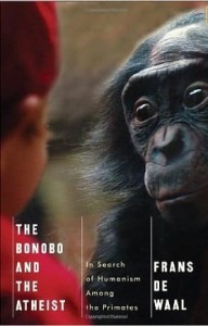 Frans De Waal, The Bonobo and the Atheist: In Search of Humanism Among the Primates