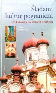 Adam Dylewski, Śladami kultur pogranicza