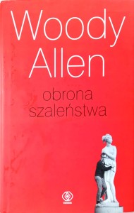 Woody Allen, Obrona szaleństwa