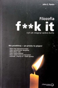 John Parkin, Filozofia f**k it