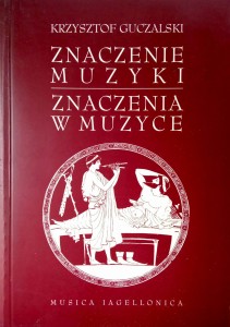 Krzysztof Guczalski, Znaczenie muzyki Znaczenia w muzyce