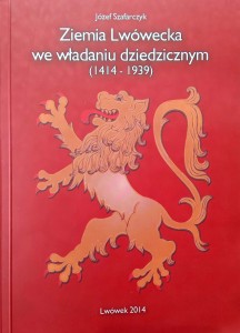 Józef Szafarczyk, Ziemia Lwówecka we władaniu dziedzicznym