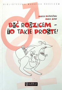 Przewoźniak Szarf, Być rodzicem- to takie proste!