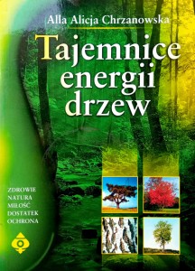 Alla Alicja Chrzanowska, Tajemnice energii drzew