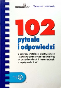Tadeusz Uczciwek, 102 pytania i odpowiedzi z zakresu instalacji elektrycznych