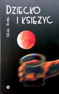 Ojciec Duval, Dziecko i księżyc