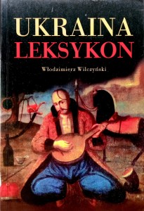 Włodzimierz Wilczyński, Ukraina Leksykon