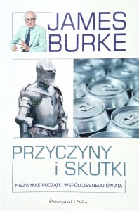James Burke, Przyczyny i skutki
