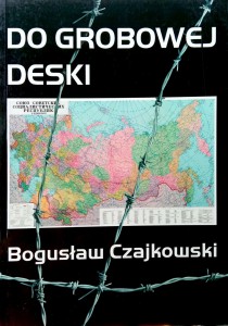 Bogusław Czajkowski, Do grobowej deski