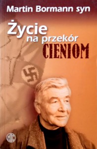 Martin Bormann syn, Życie na przekór cieniom