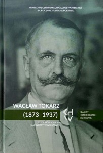 Rutkowski, Wacław Tokarz 1873-1937 Z Legionów Polskich na Uniwersytet Warszawski