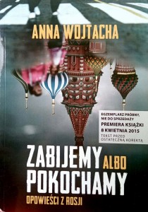 Anna Wojtacha, Zabijemy albo pokochamy
