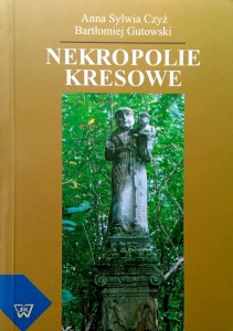 Anna Sylwia Czyż, Nekropolie kresowe