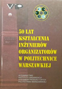 50 lat kształcenia inżynierów organizatorów w Politechnice Warszawskiej