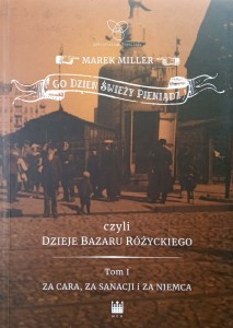 Marek Miller, Co dzień świeży pieniądz czyli dzieje Bazaru Różyckiego