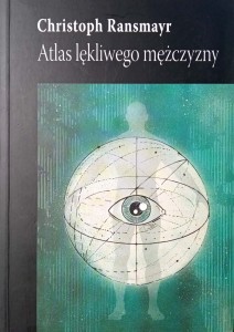 Christoph Ransmayr, Atlas lękliwego mężczyzny