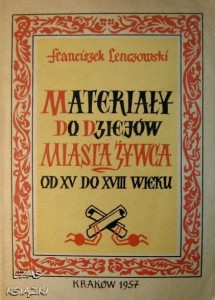 Franciszek Lenczowski, Materiały do dziejów miasta Żywca od XV do XVIII w.
