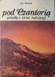 Jan Rusnok, Pod Czantorią Gawędy o ziemi rodzinnej