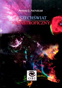 Andrzej Pacholczyk, Wszechświat katastroficzny