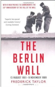 Frederick Taylor, The Berlin Wall: 13 August 1961 - 9 November 1989