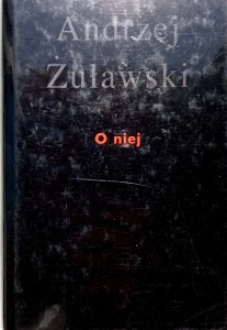 Andrzej Żuławski, O niej