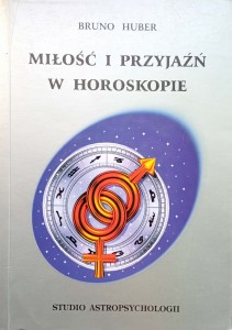 Bruno Huber, Miłość i przyjaźń w horoskopie