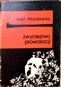 Józef Mackiewicz, Zwycięstwo prowokacji