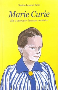 Xavier- Laurent Petit, Marie Curie Elle a decouvert l'energie nucleaire