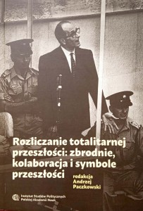 Andrzej Paczkowski, Rozliczanie totalitarnej przeszłości: zbrodnie, kolaboracja i symbole przeszłości