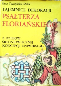 Ewa Śnieżyńska- Stolot, Tajemnice dekoracji Psałterza Floriańskiego