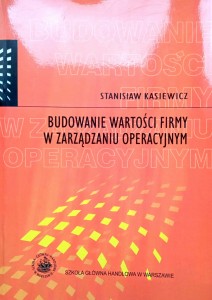 Stanisław Kasiewicz, Budowanie wartości firmy w zarządzaniu operacyjnym