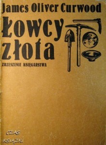 James Oliver Curwood, Łowcy złota