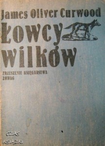 James Oliver Curwood, Łowcy wilków