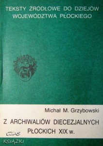 Michał M.Grzybowski, Z archiwaliów diecezjalnych płockich XIX w. tom 2