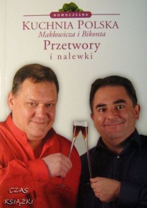 Piotr Bikont Robert Makłowicz, Przetwory i nalewki
