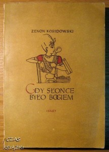 Zenon Kosidowski, Gdy słońce było bogiem