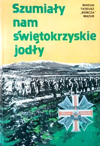 Marian Tadeusz Bończa Mazur, Szumiały nam świętokrzyskie jodły
