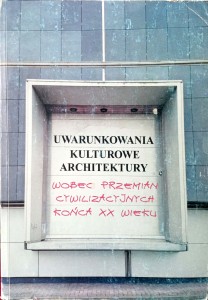 Piotr Winskowski, Uwarunkowania kulturowe architektury wobec przemian cywilizacyjnych końca XX wieku