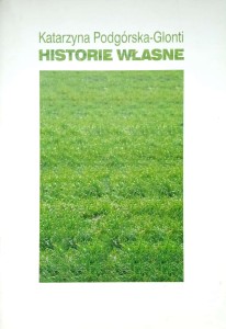 Katarzyna Podgórska- Glonti, Historie własne