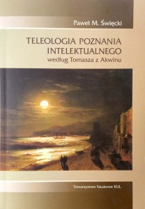 Paweł Święcki, Teleologia poznania intelektualnego według Tomasza z Akwinu