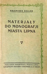 Kazimierz Keller, Materjały do monografji miasta Lipna
