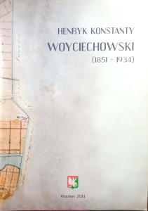 Marzena Kubacz, Henryk Konstanty Woyciechowski 1851-1934