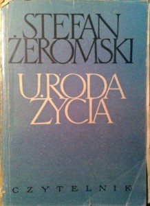 Stefan Żeromski, Uroda życia