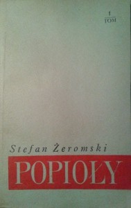 Stefan Żeromski, Popioły tom 1
