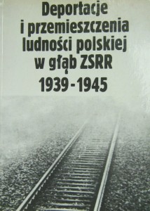 red. Tadeusz Walichnowski, Deportacje i przemieszczenia ludności polskiej w głąb ZSRR 1939- 1945