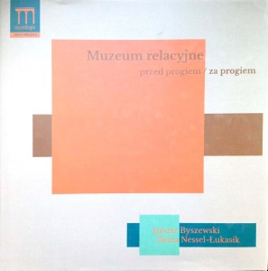 Janusz Byszewski, Muzeum relacyjne przed progiem/ za progiem