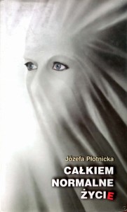 Józefa Płotnicka, Całkiem normalne życie